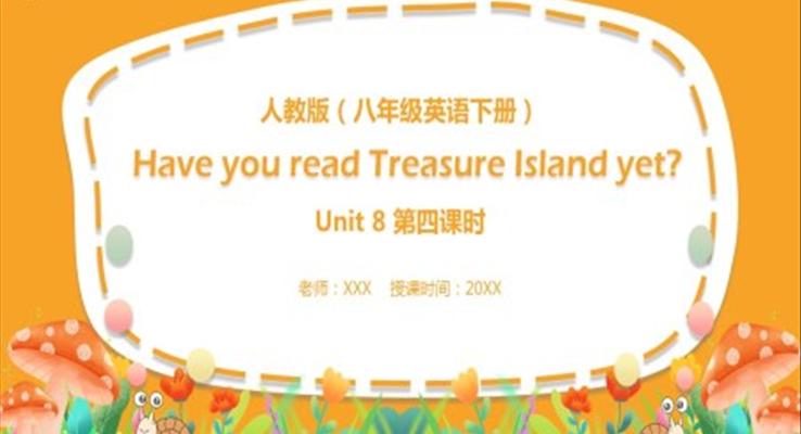 人教版八年級英語下冊Have you read Treasure Island yet第4課時課件PPT模板_圖片